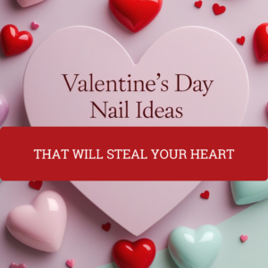 Read more about the article Love at First Swipe: Valentine’s Day Nail Ideas That’ll Steal Your Heart