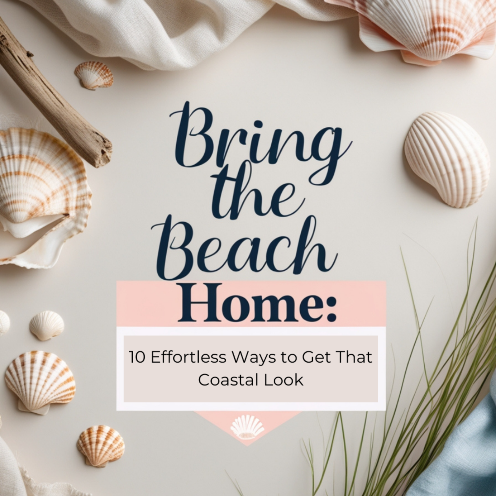 You are currently viewing Bring the Beach Home: Effortless Ways to Get That Coastal Look