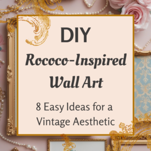 Read more about the article DIY Rococo-Inspired Wall Art: Easy Ideas for a Vintage Aesthetic