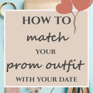 Read more about the article How to Match Your Prom Outfit with Your Date (Without Looking Too Extra!)