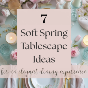 Read more about the article Soft Spring Tablescape Ideas for an Elegant Dining Experience